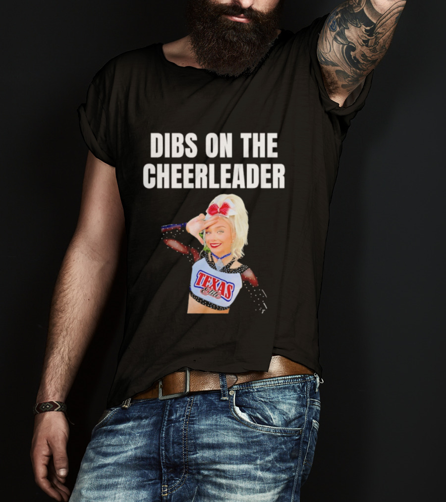 Dibs On The Cheerleader Texas Cheer Squad T-Shirt