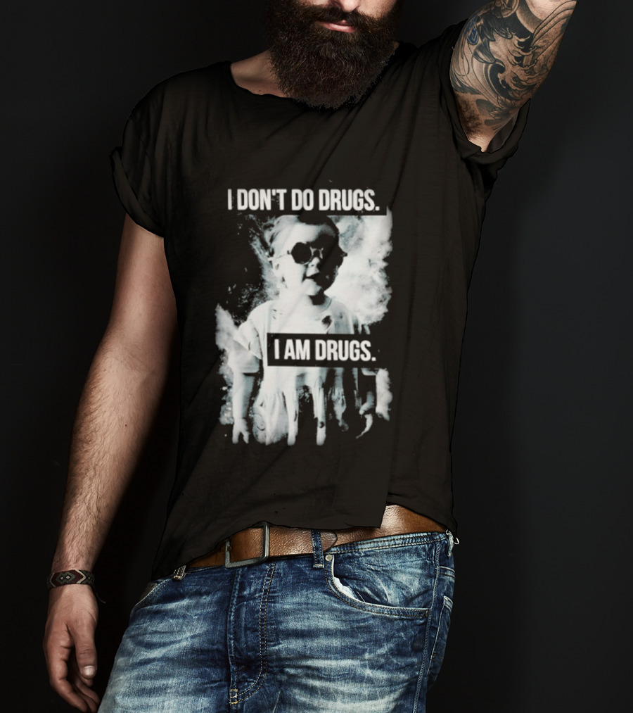 I Don't Do Drugs I Am Drugs Smoke Effect Sunglasses T-Shirt