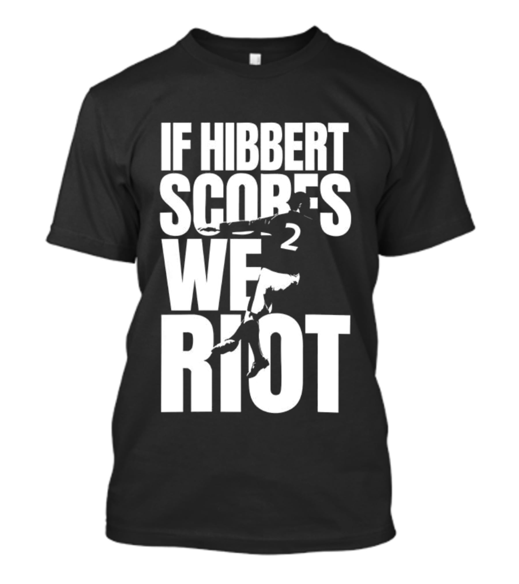 If Hibbert Scores We Riot Basketball Number 2 T-Shirt