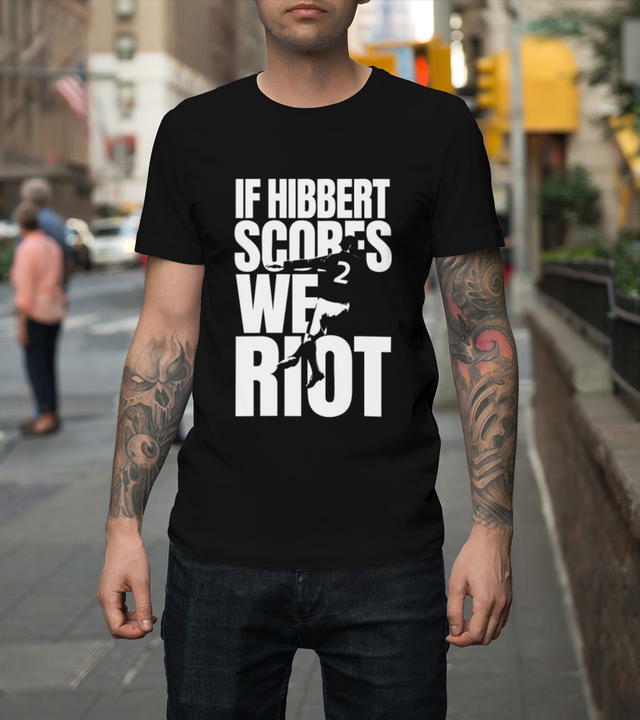 If Hibbert Scores We Riot Basketball Number 2 T-Shirt