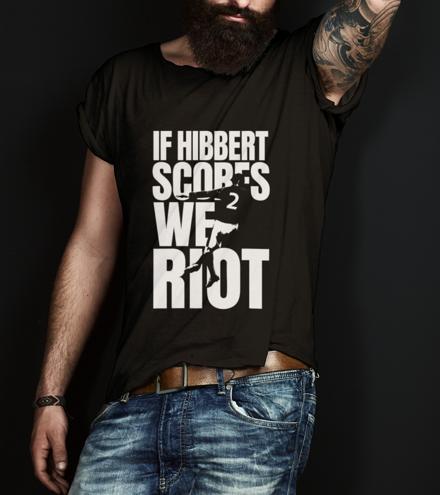 If Hibbert Scores We Riot Basketball Number 2 T-Shirt