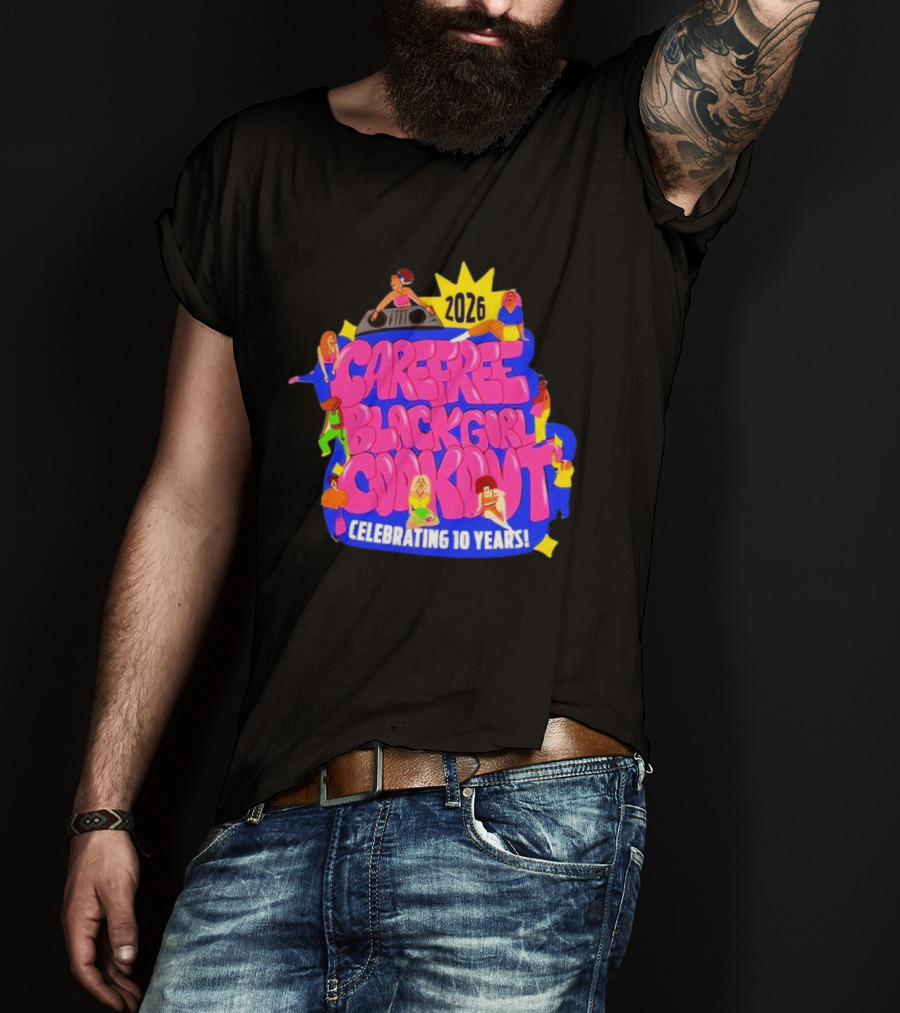 Carefree Black Girl Cookout 2026 Celebrating 10 Years T-Shirt