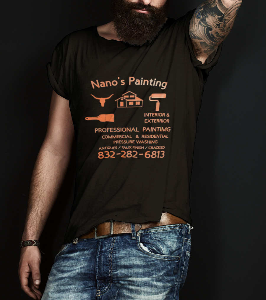 Nano's Painting Professional Interior Exterior Residential Commercial Pressure Washing 832 282 6813 T-Shirt