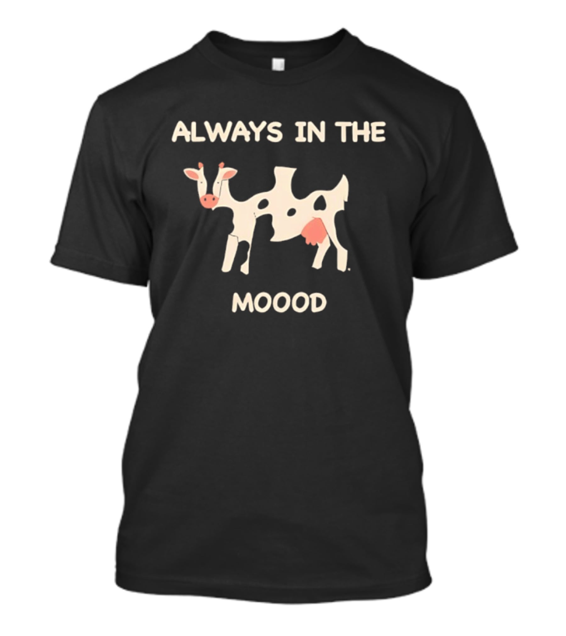 Always In The Moood Cow T-Shirt