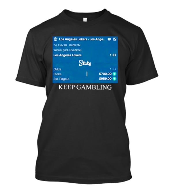 Los Angeles Lakers Keep Gambling Betting Odds Stake Wager Feb 20 T-Shirt