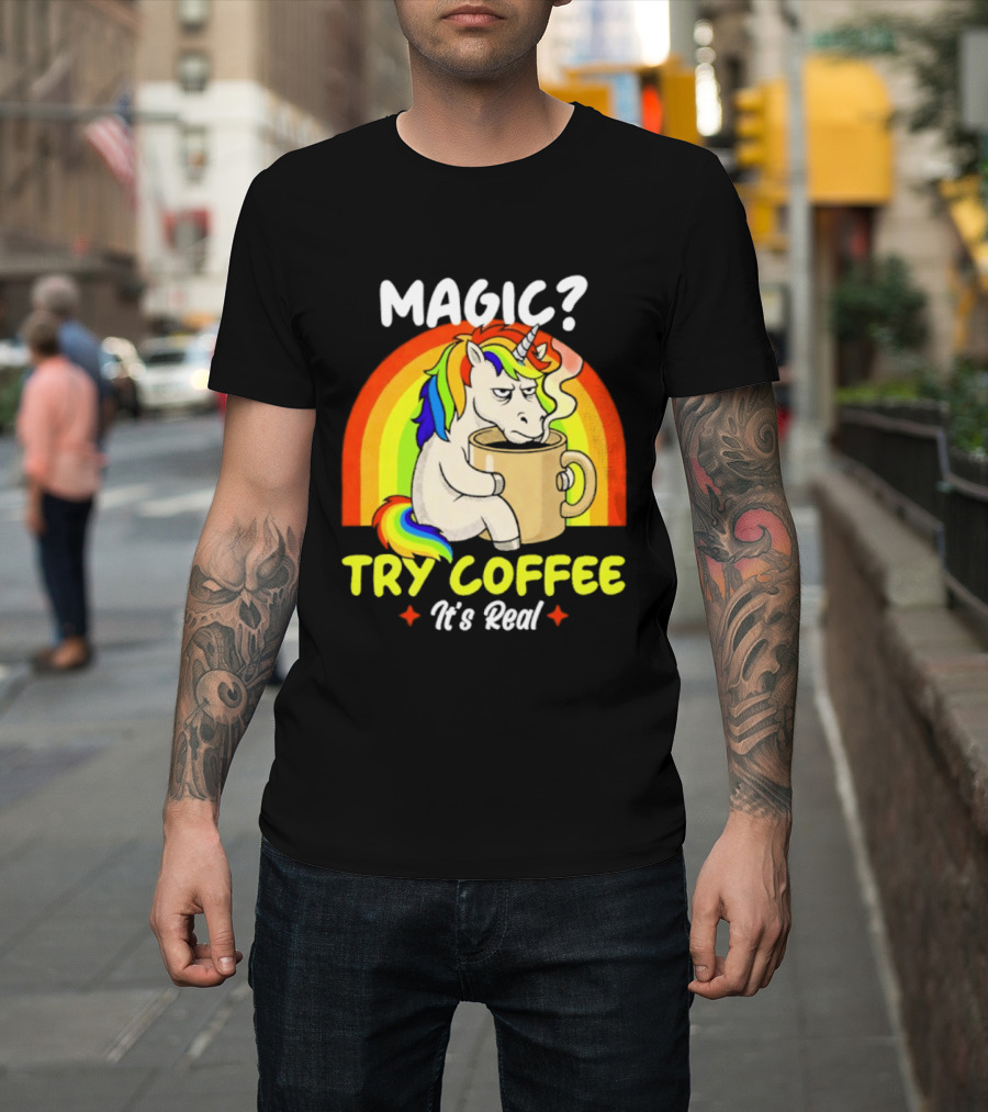 Magic? Try Coffee It's Real Colorful Unicorn Rainbow T-Shirt