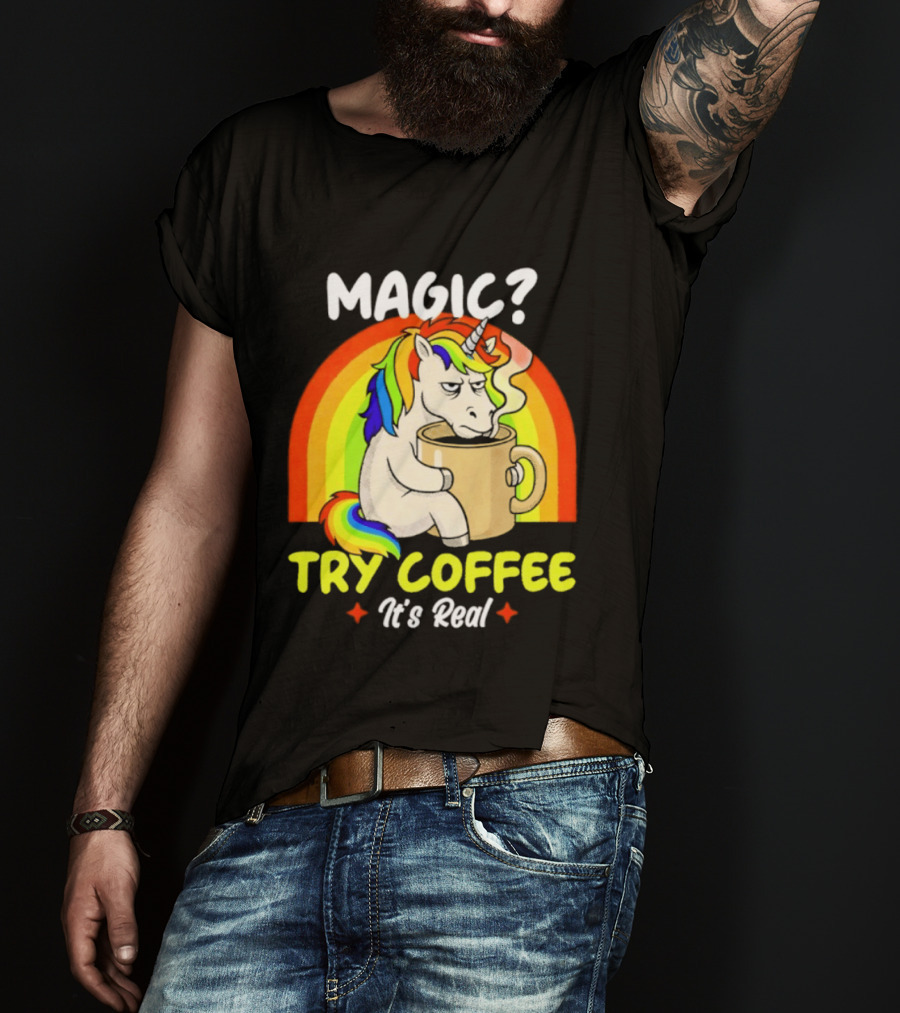 Magic? Try Coffee It's Real Colorful Unicorn Rainbow T-Shirt