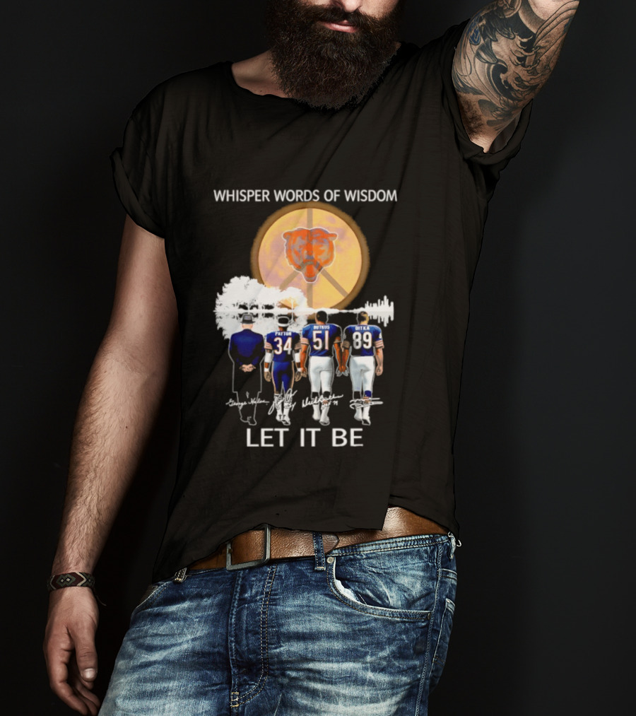 Chicago Bears Coach And Players Whisper Words Of Wisdom Let It Be T-Shirt