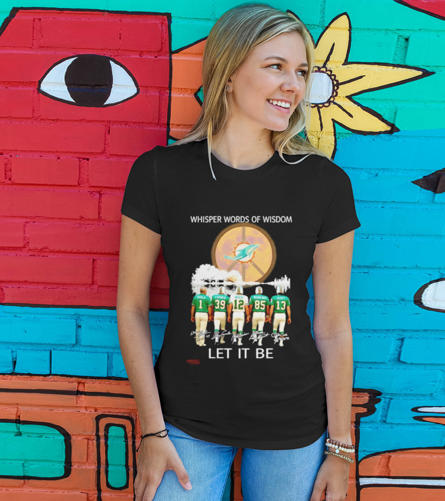 Whisper Words Of Wisdom Miami Dolphins Let It Be Shula Csonka Griese Buoniconti Scott T-Shirt