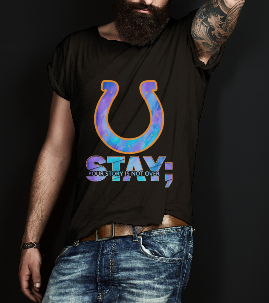 Indianapolis Colts Stay Your Story Is Not Over Semicolon Horseshoe T-Shirt