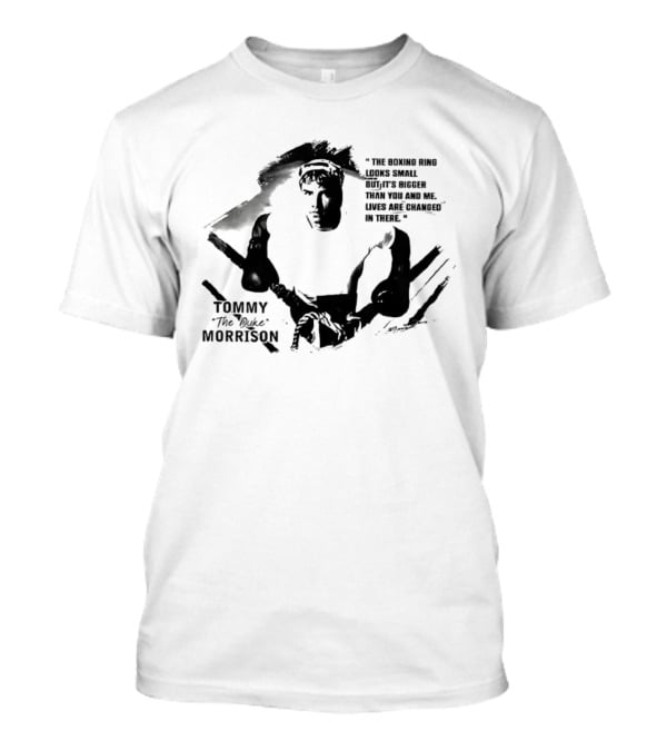 Tommy The Duke Morrison Boxing Ring Quote Fight Champion T-Shirt