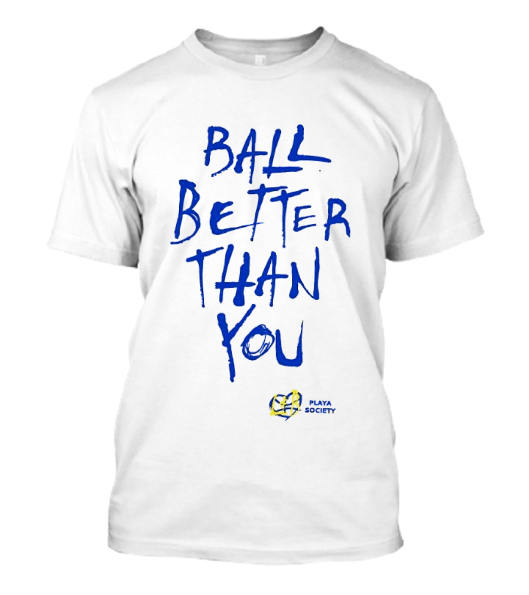 Ball Better Than You Crenshaw Edition Playa Society T-Shirt