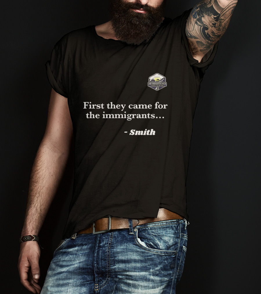 Smith First They Came For The Immigrants Advocacy Message T-Shirt