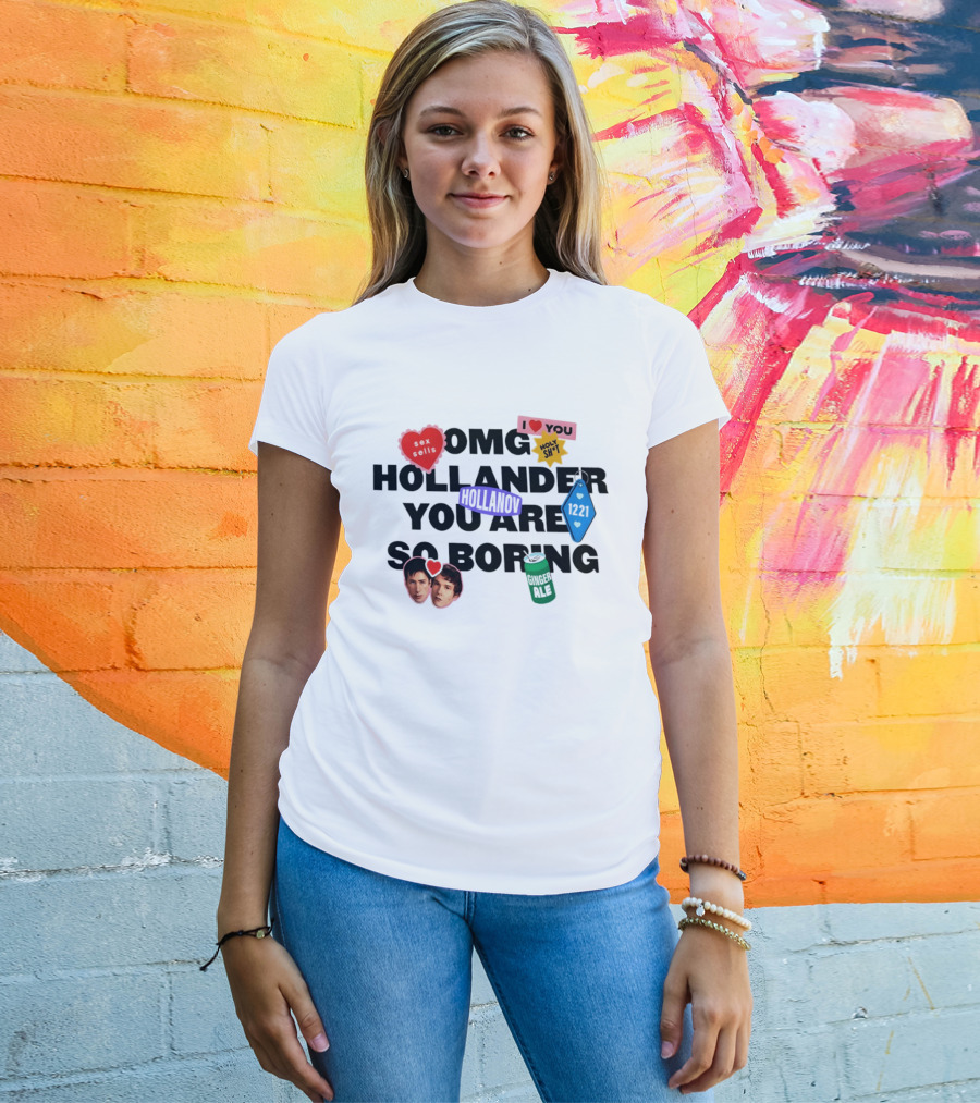 OMG Hollander You Are So Boring I Love You Holy Shit Hollander Ginger Ale 123K T-Shirt