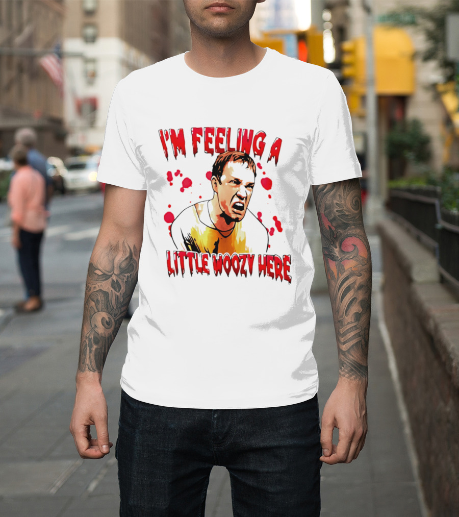 I'm Feeling A Little Woozy Here Horror Inspired Phrase T-Shirt