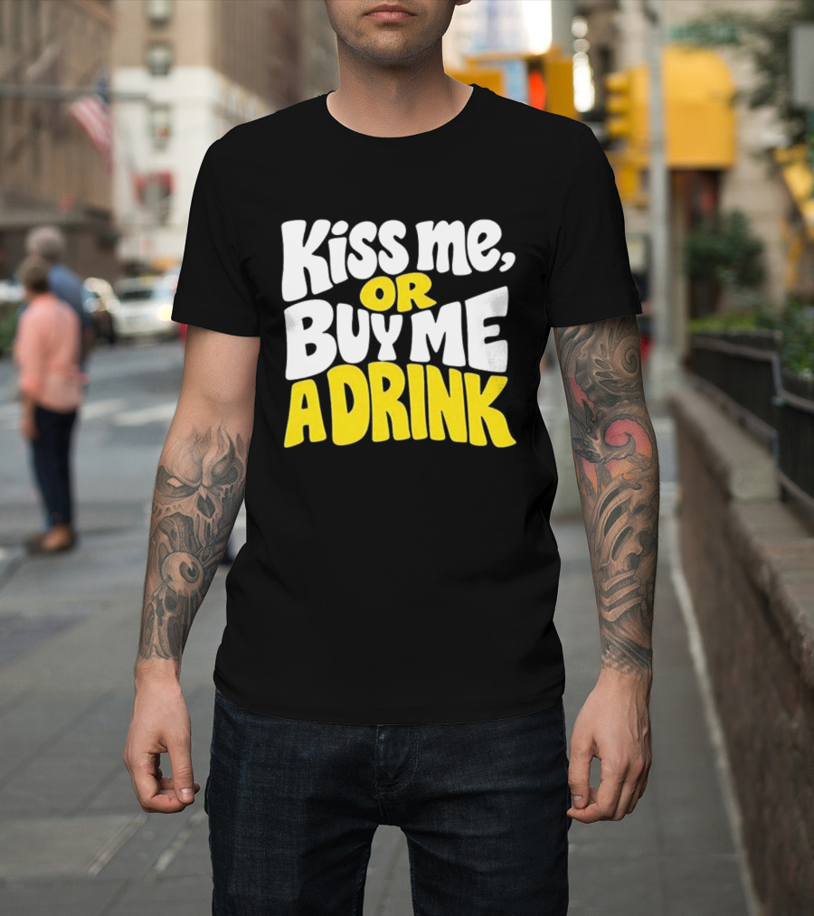 Kiss Me Or Buy Me A Drink St Patrick's Day Fun Phrase T-Shirt
