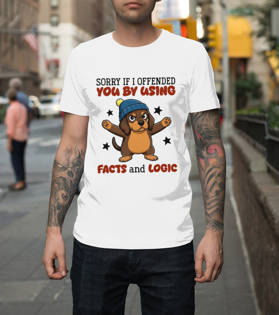 Sorry If I Offended You By Using Facts And Logic Dachshund Wearing Blue Hat T-Shirt