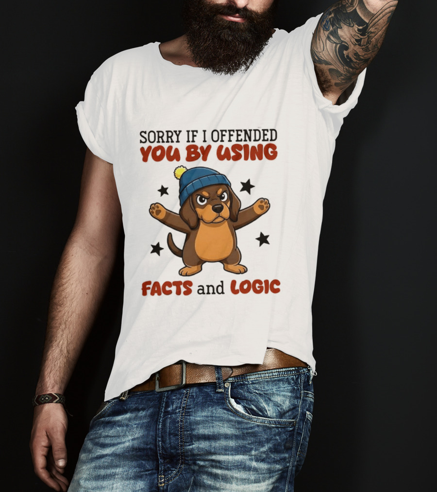 Sorry If I Offended You By Using Facts And Logic Dachshund Wearing Blue Hat T-Shirt
