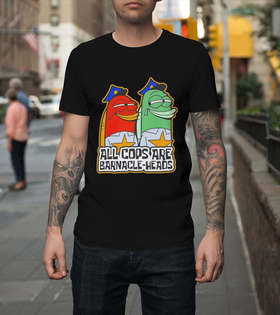 All Cops Are Barnacle Heads Funny Cartoon Fish T-Shirt