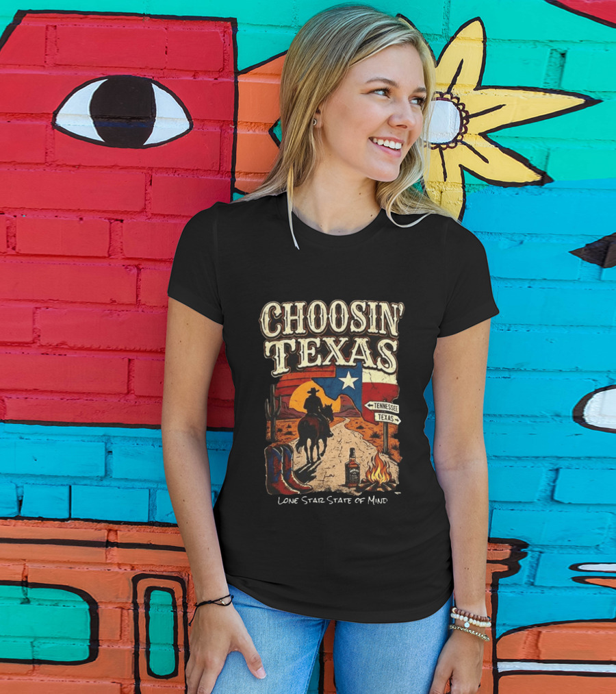 Choosin' Texas Lone Star State Of Mind Cowboy Horseback Riding Tennessee Texas Signs T-Shirt