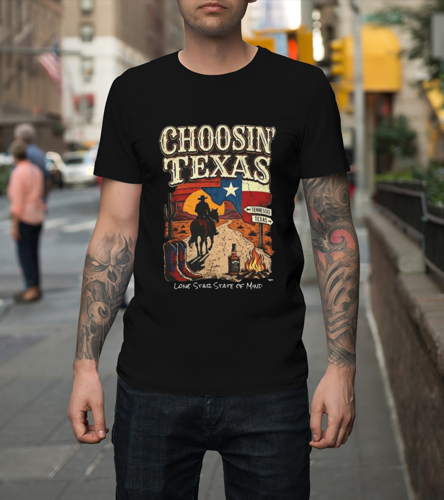 Choosin' Texas Lone Star State Of Mind Cowboy Horseback Riding Tennessee Texas Signs T-Shirt
