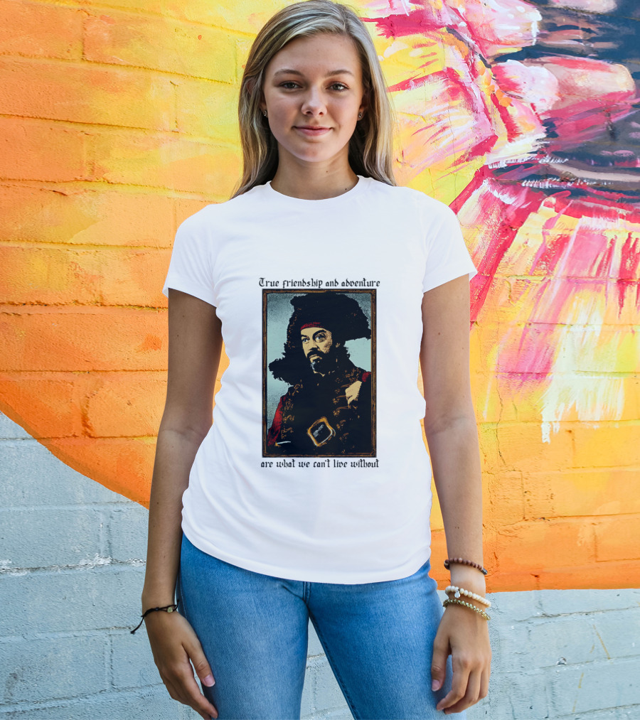 True Friendship And Adventure With Iconic Explorer Are What We Can't Live Without T-Shirt