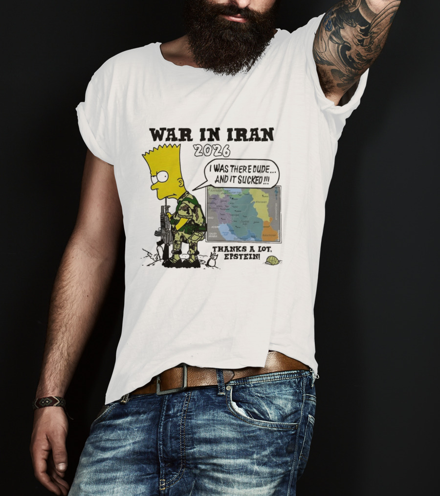 War In Iran 2026 I Was There Thanks A Lot Epstein T-Shirt