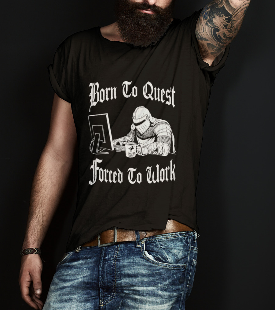 Born To Quest Forced To Work Office Knight Gamer Humor T-Shirt