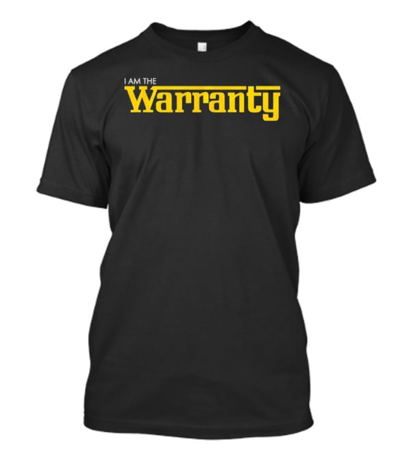 I Am The Warranty Bold Lettering T-Shirt