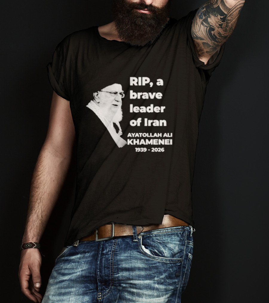 RIP Ayatollah Ali Khamenei A Brave Leader Of Iran 1939 2026 T-Shirt