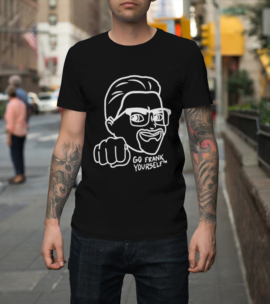 Go Frank Yourself Fist Sketch T-Shirt