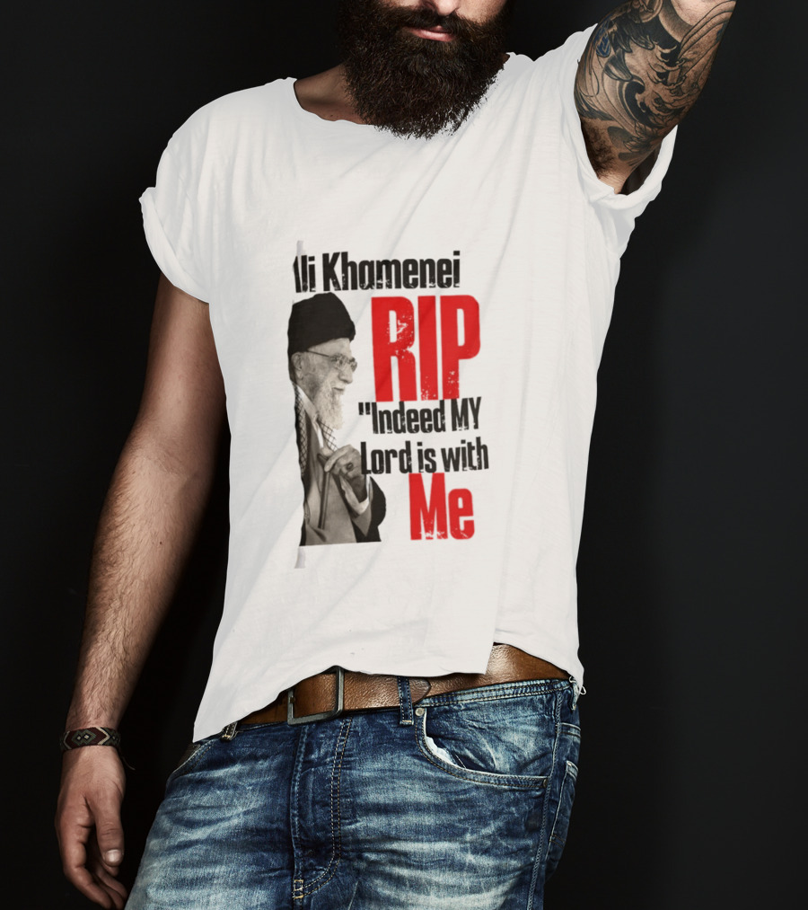 Ali Khamenei RIP Indeed My Lord Is With Me T-Shirt