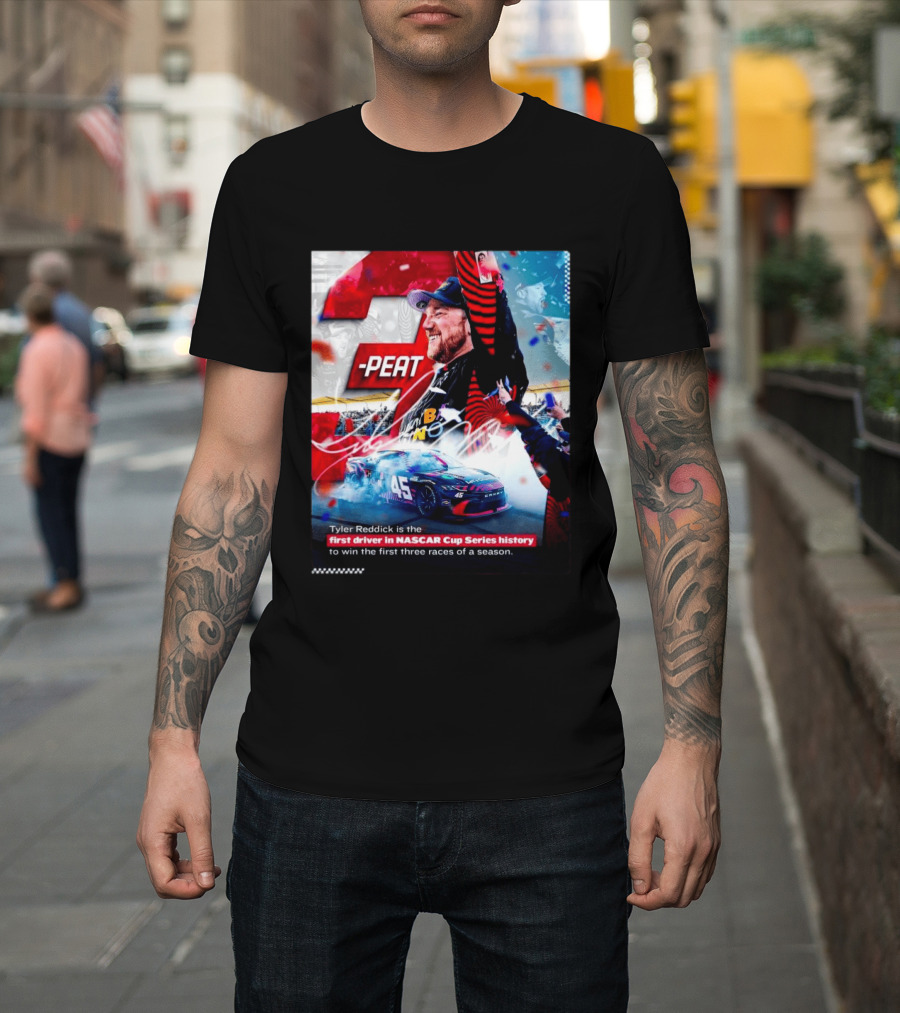 Tyler Reddick 3 Peat First Driver NASCAR Cup Series History First Three Races T-Shirt