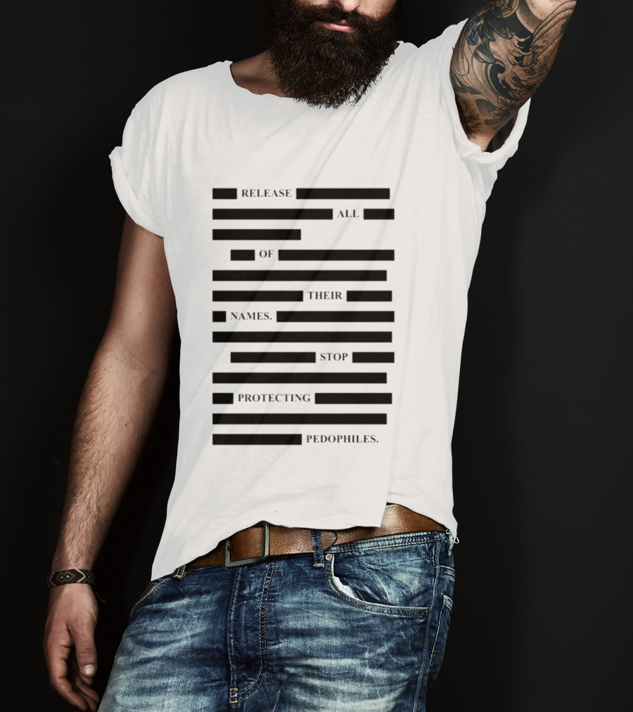 Release All Of Their Names Stop Protecting Pedophiles T-Shirt