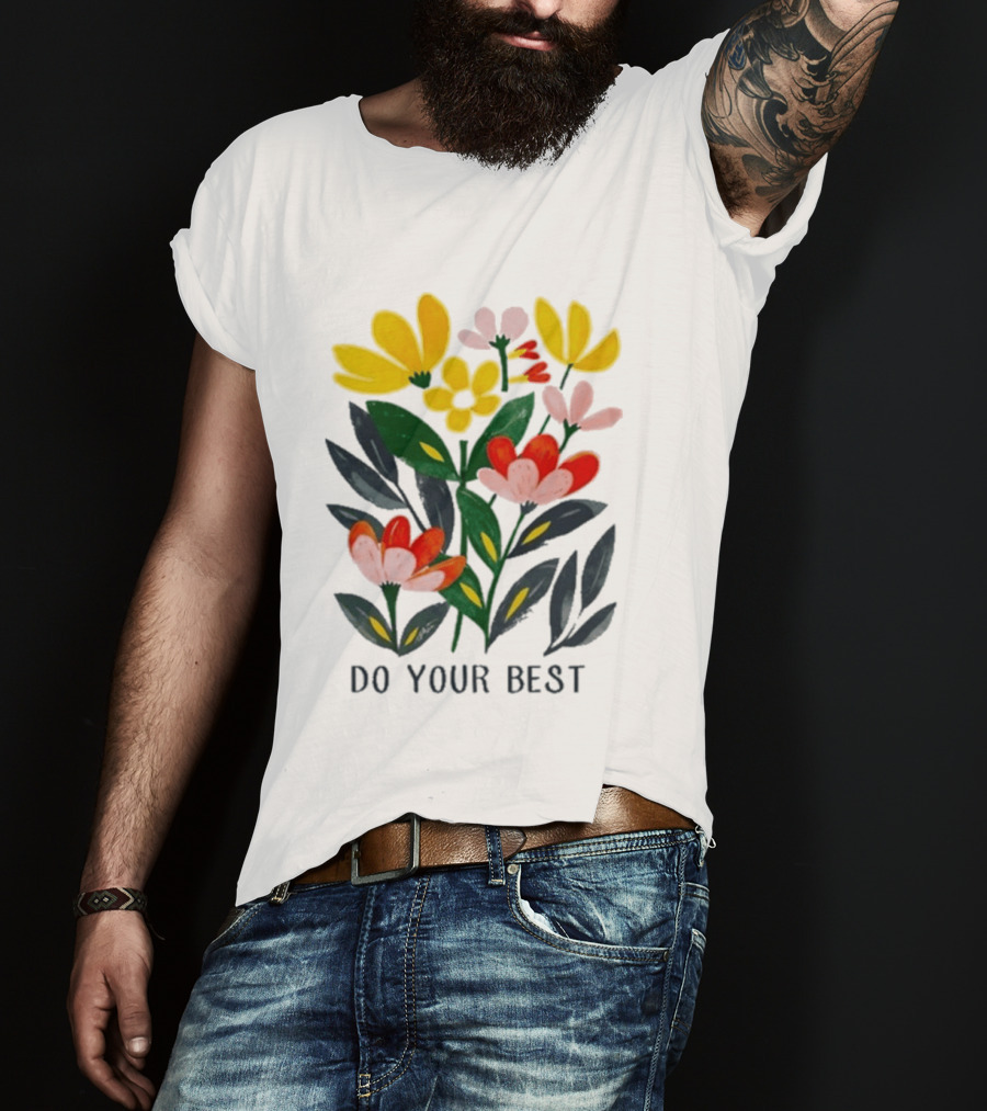 Do Your Best Colorful Flower Blooms T-Shirt