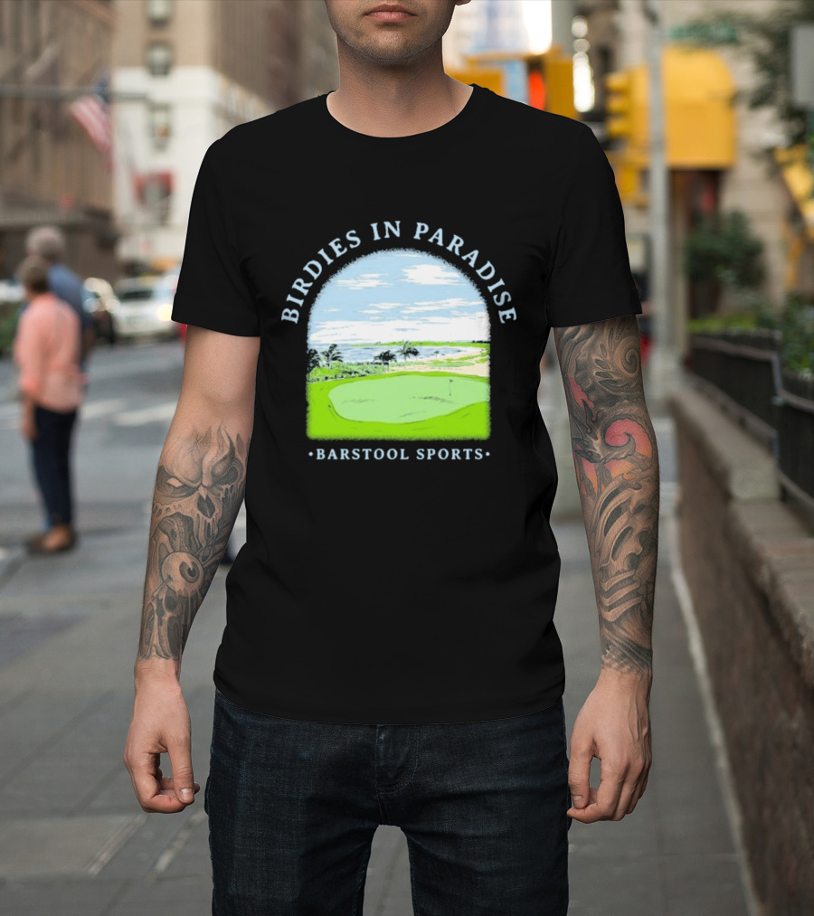 Birdies In Paradise Barstool Sports Golf Course Scene T-Shirt