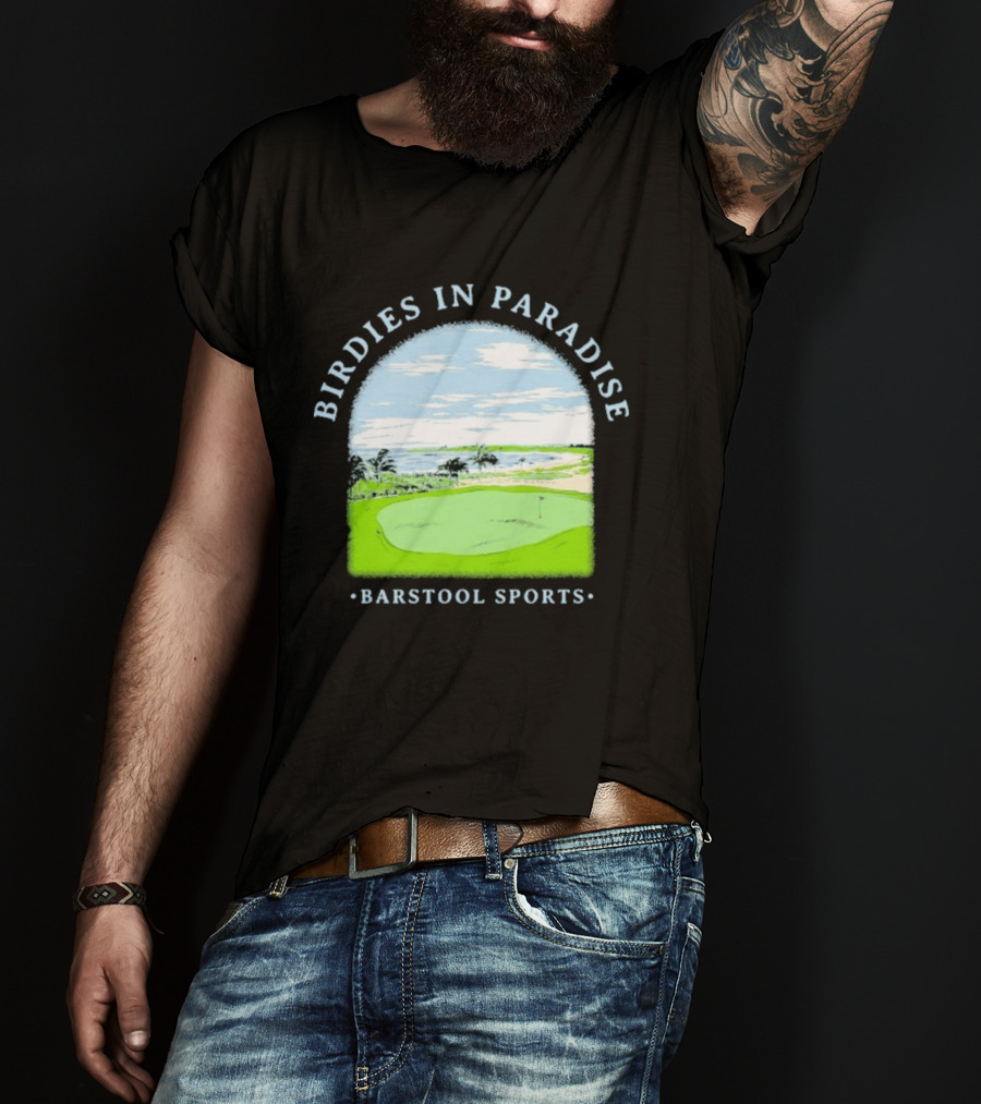 Birdies In Paradise Barstool Sports Golf Course Scene T-Shirt