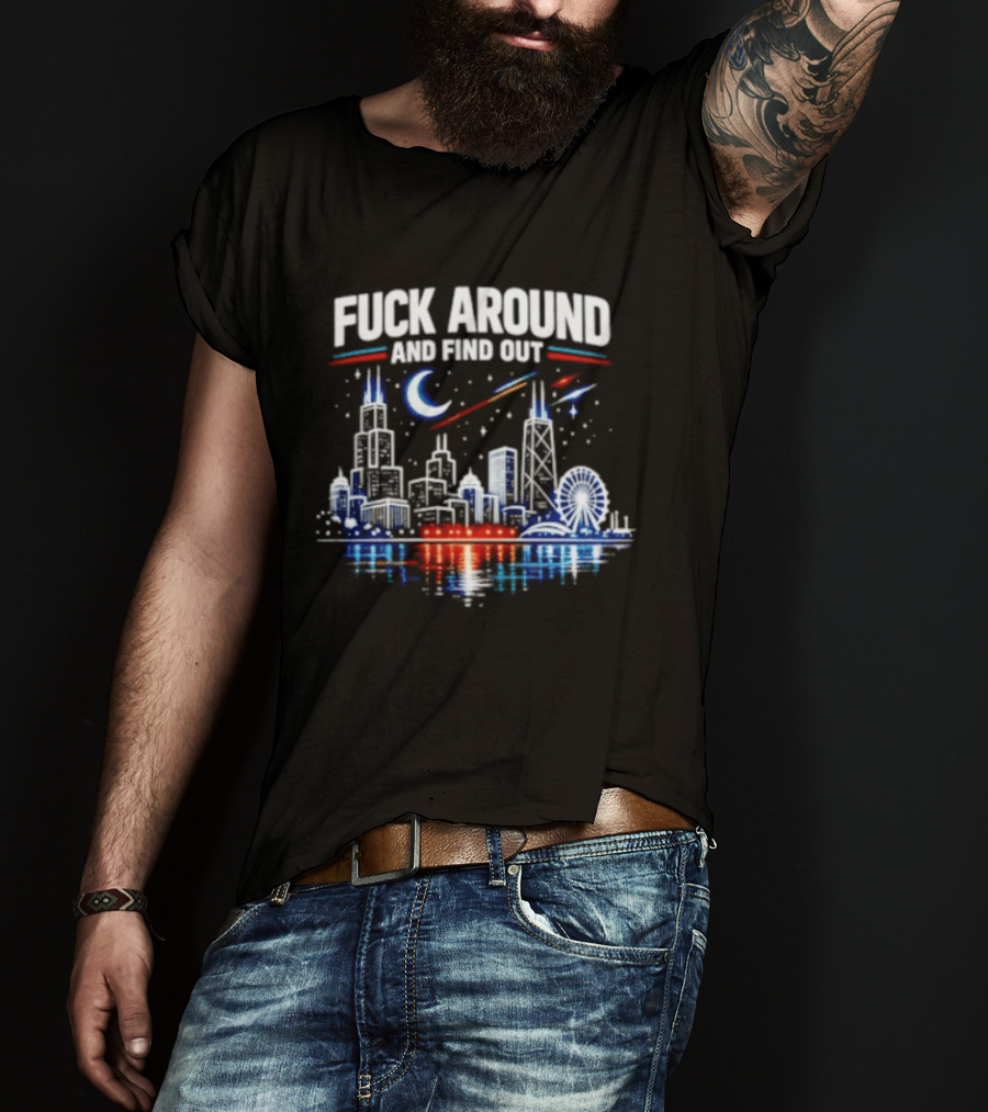 Chicago Skyline Priorities Fuck Around And Find Out Cityscape T-Shirt