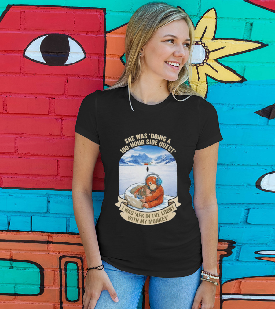 She Was Doing A 100 Hour Side Quest AFK In The Lobby With My Monkey Gamer Meme T-Shirt