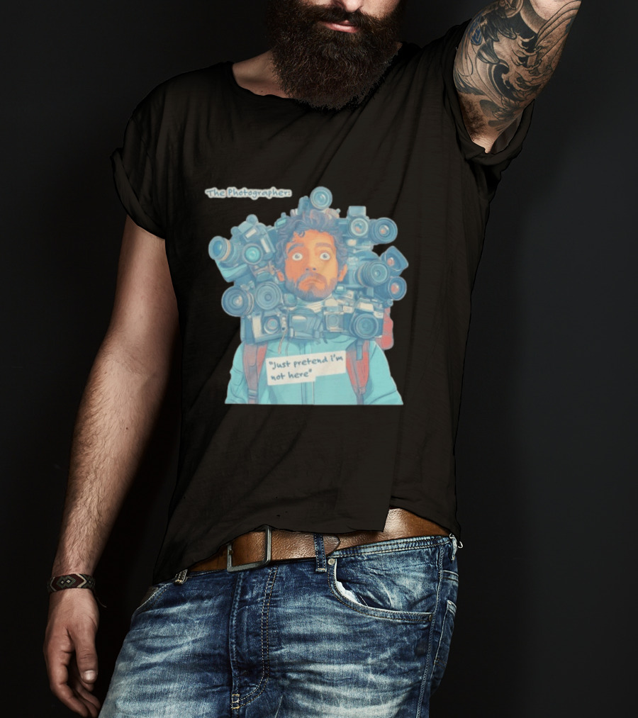 The Photographer Just Pretend I'm Not Here Camera Humor T-Shirt