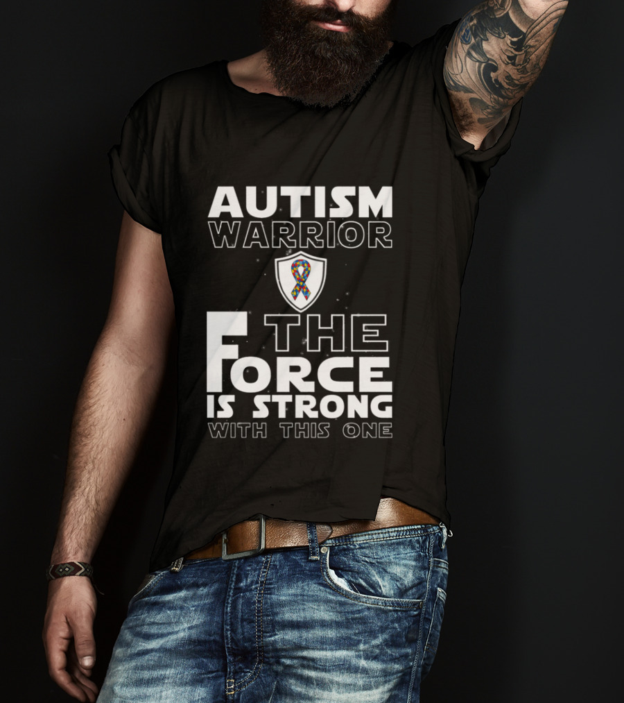 Autism Warrior The Force Is Strong With This One T-Shirt