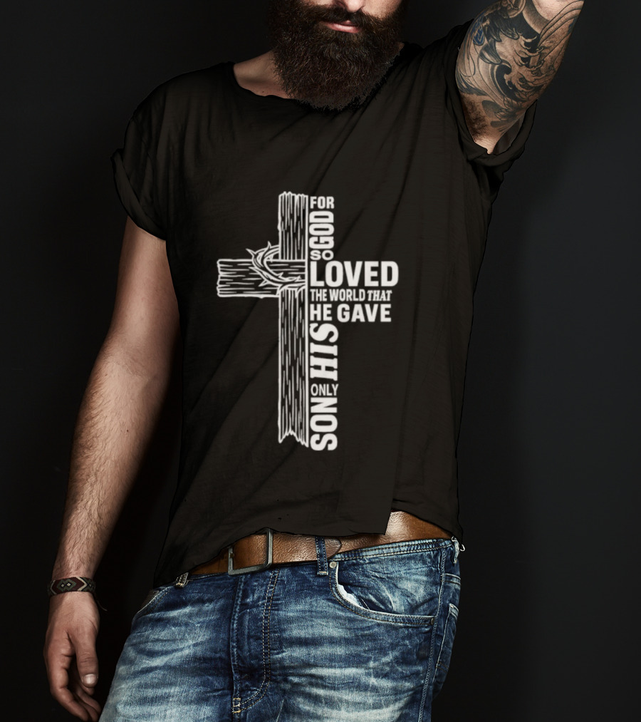 For God So Loved The World Cross T-Shirt