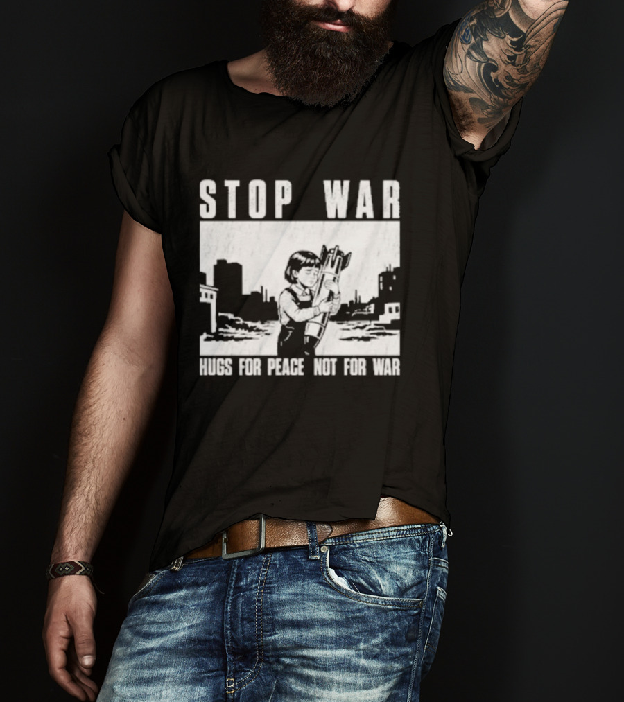 Stop War Hugs For Peace Not For War Urban Cityscape T-Shirt