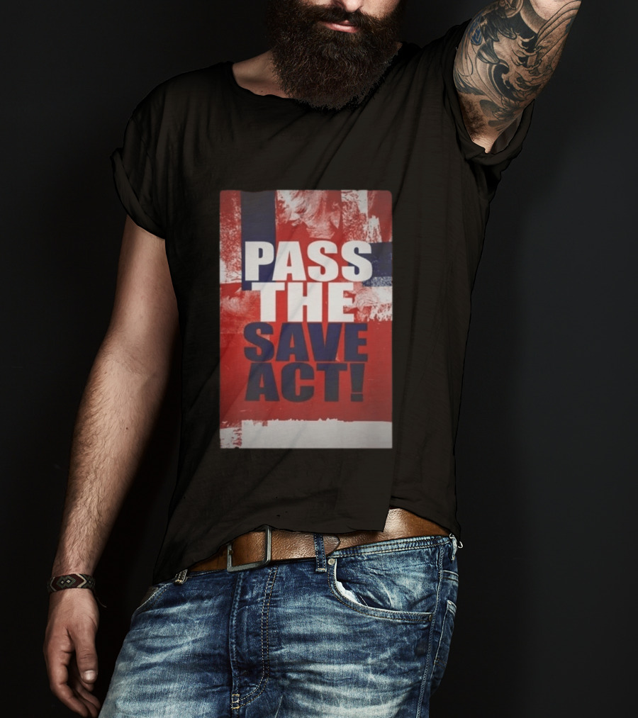 Pass The Save Act USA T-Shirt