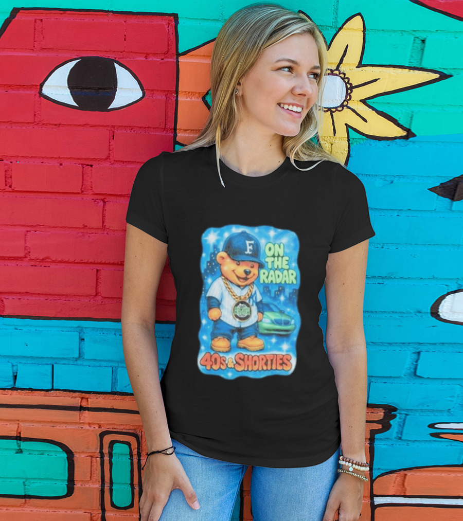 On The Radar 40s And Shorties Bear Fashion Streetwear T-Shirt