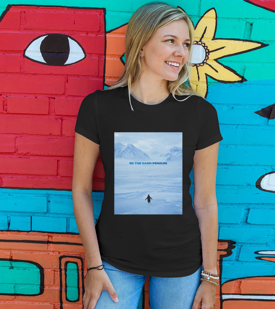 Be The Damn Penguin Antarctic Mountains Scene T-Shirt