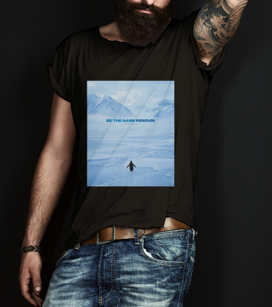 Be The Damn Penguin Antarctic Mountains Scene T-Shirt