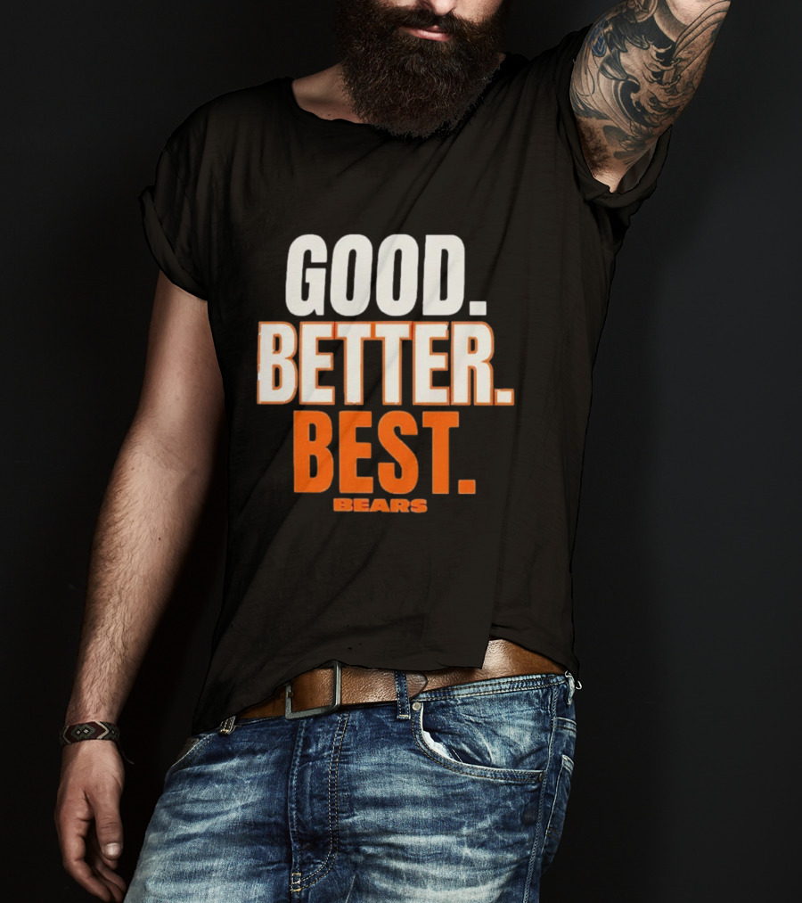 Good Better Best Chicago Bears T-Shirt