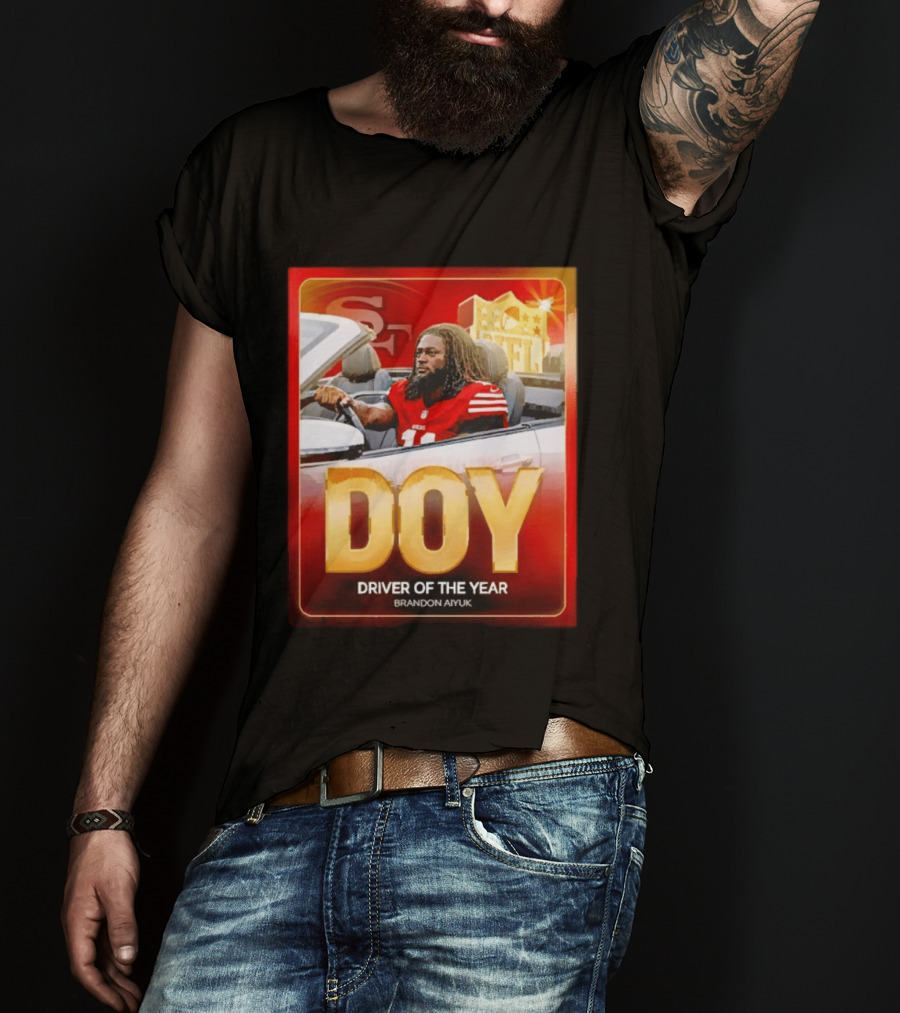 Brandon Aiyuk DOY Driver Of The Year SF NFL 49ers T-Shirt
