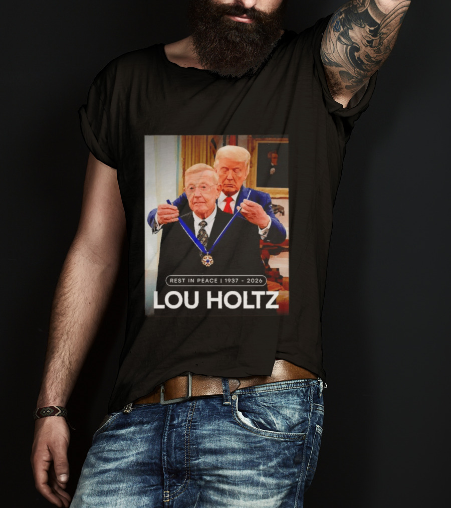 Rest In Peace Lou Holtz 1937 2026 Presidential Medal Award T-Shirt